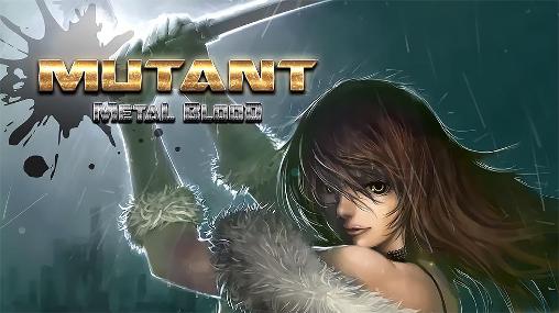 Download MUTANT: Metal Blood v1 MOD APK [God Mode]