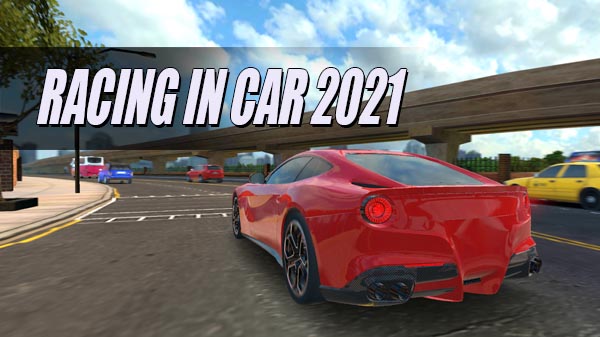 Download Racing in Car 2021 v3.12.1 MOD APK [Dinheiro Infinito]