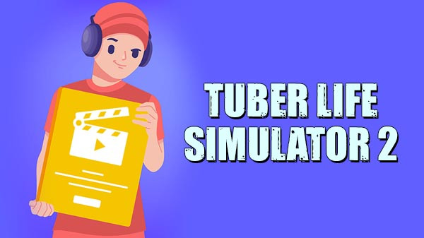 Download Tuber Life Simulator 2 v1.2.7 MOD APK [Dinheiro Infinito]