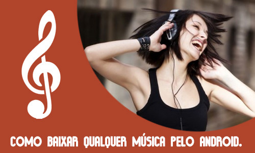 Download Tutorial – Como baixar qualquer música pelo android.