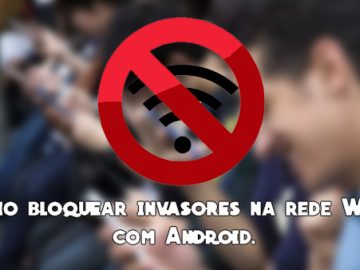 Download Tutorial – Como bloquear invasores na rede Wi-Fi com Android. (Android) Download Tutorial – Como bloquear invasores na rede Wi-Fi com Android.