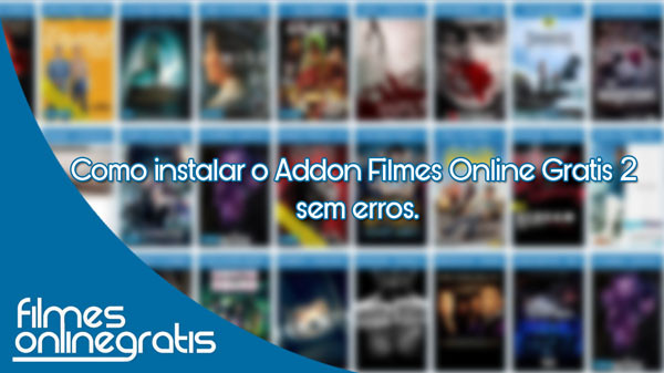 Download Tutorial – Como instalar o Addon Filmes Online Gratis 2 sem erros.