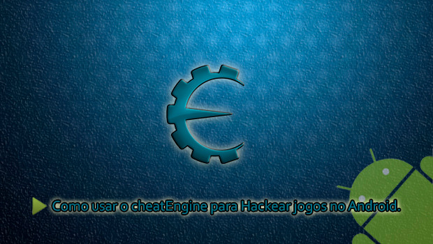 Download Tutorial – Como usar o CheatEngine para Hackear jogos no Android.